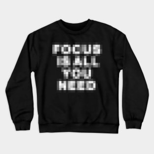 Focus is All You Need Crewneck Sweatshirt